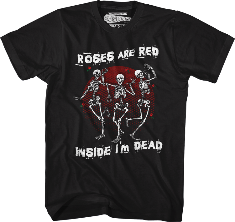 Roses Are Red Inside I'm Dead T-Shirt