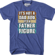 It's Not A Dad Bod It's A Father Figure T-Shirt thumbnail