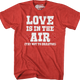 Love Is In The Air (Try Not To Breathe) T-Shirt thumbnail