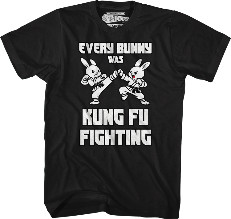 Every Bunny Was Kung Fu Fighting T-Shirt