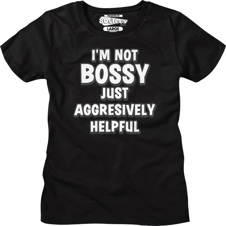 Womens I'm Not Bossy Just Aggressively Helpful Shirt
