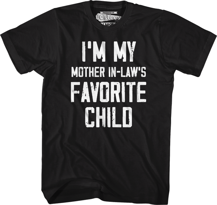 I'm My Mother In-Law's Favorite Child T-Shirt