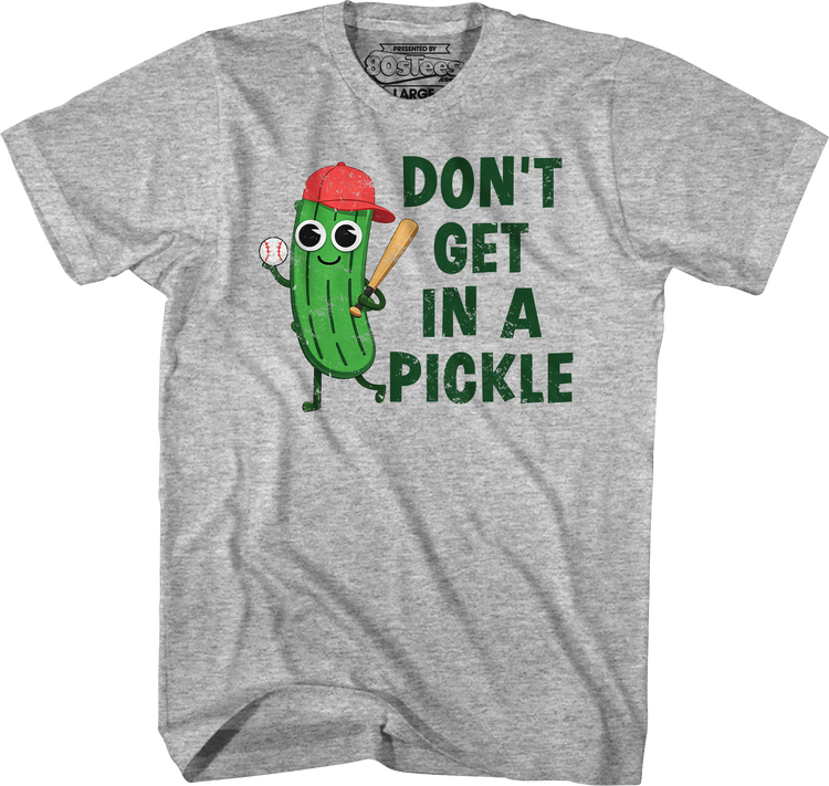 Don't Get In A Pickle T-Shirt