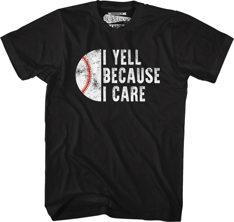 I Yell Because I Care T-Shirt