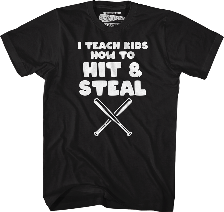 I Teach Kids How To Hit & Steal T-Shirt
