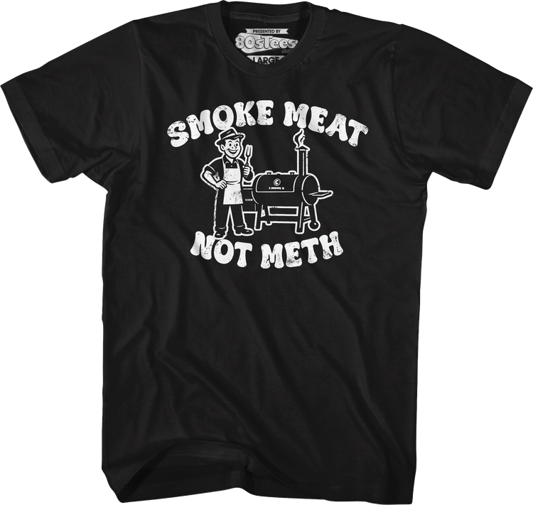 Smoke Meat Not Meth T-Shirt