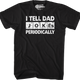 I Tell Dad Jokes Periodically T-Shirt thumbnail