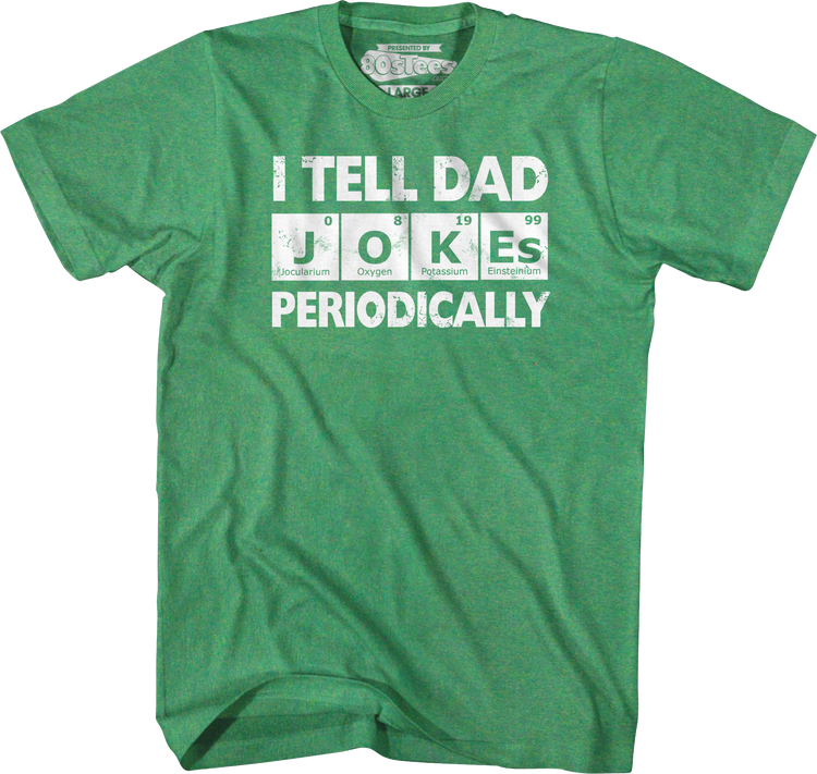 I Tell Dad Jokes Periodically T-Shirt