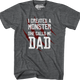 I Created A Monster She Calls Me Dad T-Shirt thumbnail