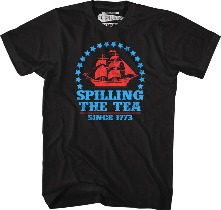 Spilling The Tea Since 1773 T-Shirt