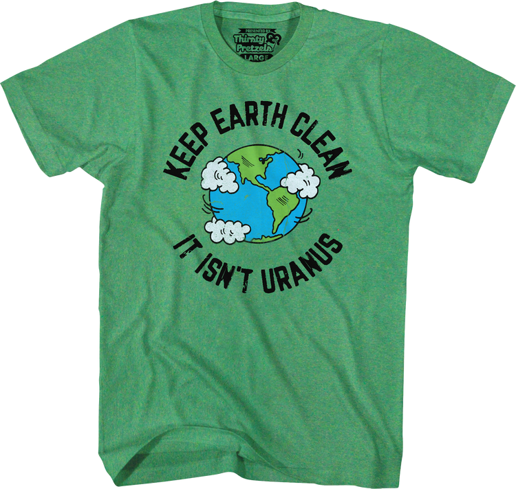 Keep Earth Clean It Isn't Uranus T-Shirt