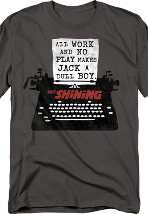 All Work And No Play Makes Jack A Dull Boy The Shining T-Shirt