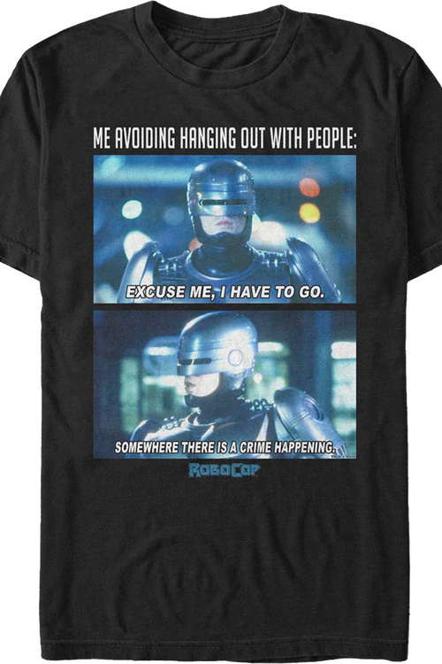 Avoiding Hanging Out With People Robocop T-Shirt