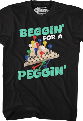 Beggin' For A Peggin' T-Shirt