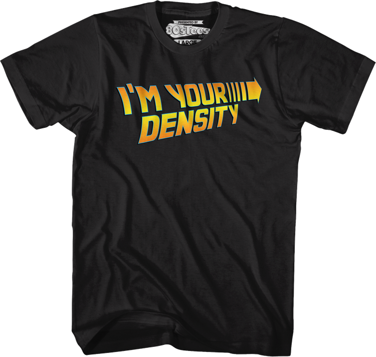 Black I'm Your Density Back To The Future T-Shirt
