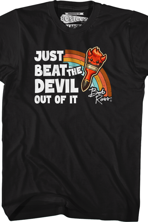 Just Beat The Devil Out Of It Bob Ross T-Shirt