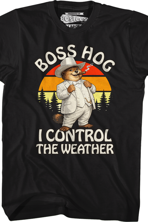 Boss Hog I Control The Weather Groundhog Day T-Shirt