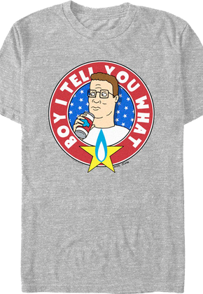 Boy I Tell You What King of the Hill T-Shirt