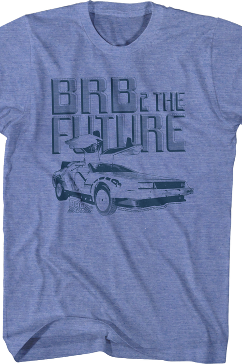 BRB 2 The Future T-Shirt