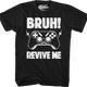 Bruh Revive Me T-Shirt thumbnail