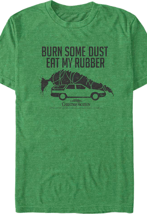 Burn Some Dust Eat My Rubber Christmas Vacation T-Shirt