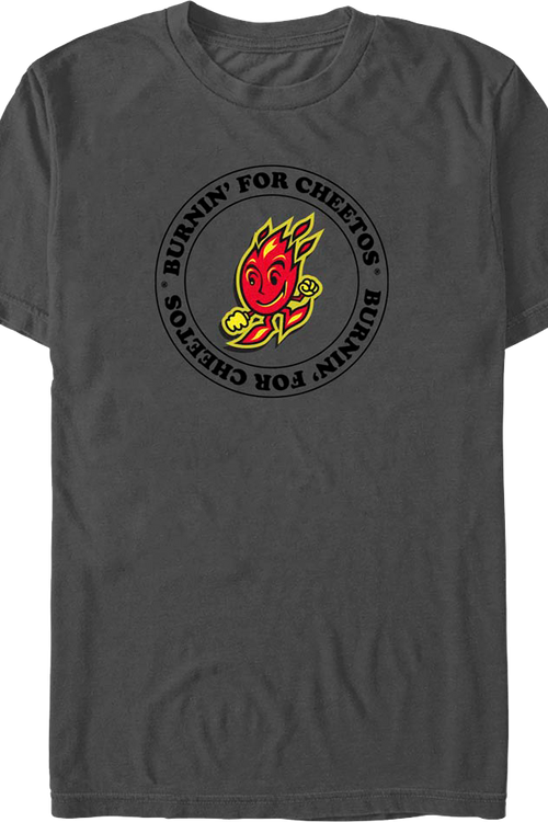 Burnin' For Cheetos T-Shirt
