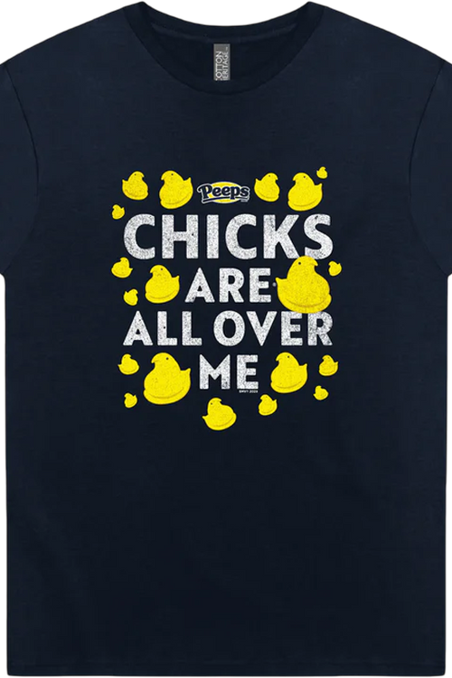 Chicks Are All Over Me Peeps T-Shirt