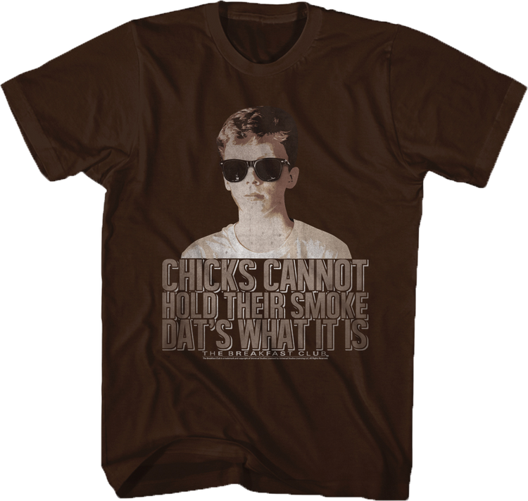 Chicks Cannot Hold Smoke Breakfast Club Shirt