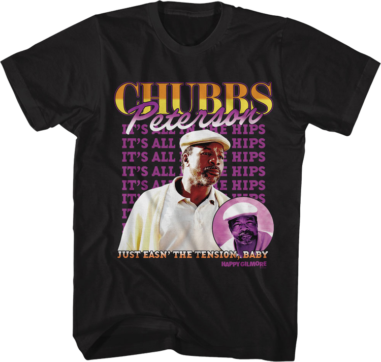 Chubbs Peterson It's All In The Hips Happy Gilmore T-Shirt