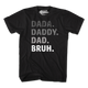 Dada Daddy Dad Bruh T-Shirt thumbnail