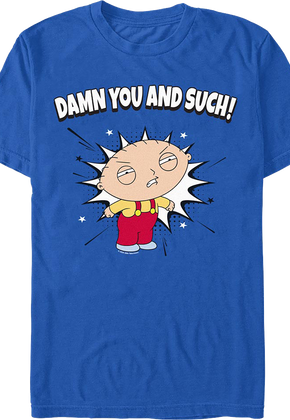 Damn You And Such Family Guy T-Shirt
