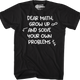 Dear Math Grow Up And Solve Your Own Problems T-Shirt thumbnail