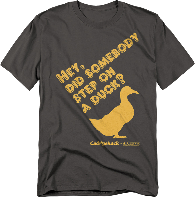 Did Somebody Step On A Duck Caddyshack T-Shirt