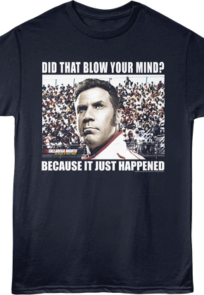 Did That Blow Your Mind Talladega Nights T-Shirt
