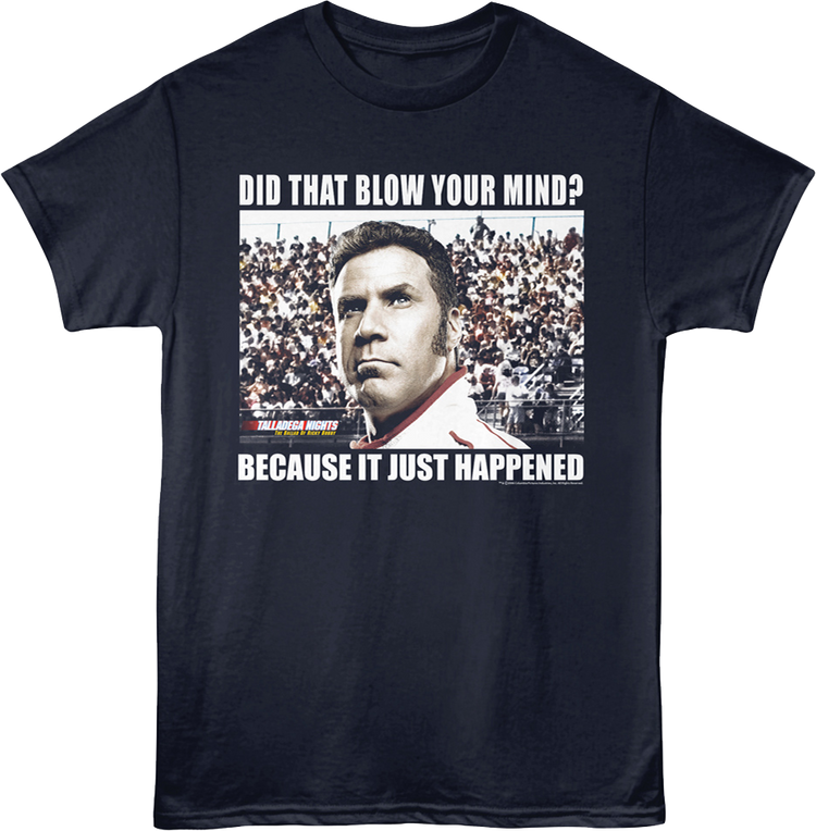 Did That Blow Your Mind Talladega Nights T-Shirt