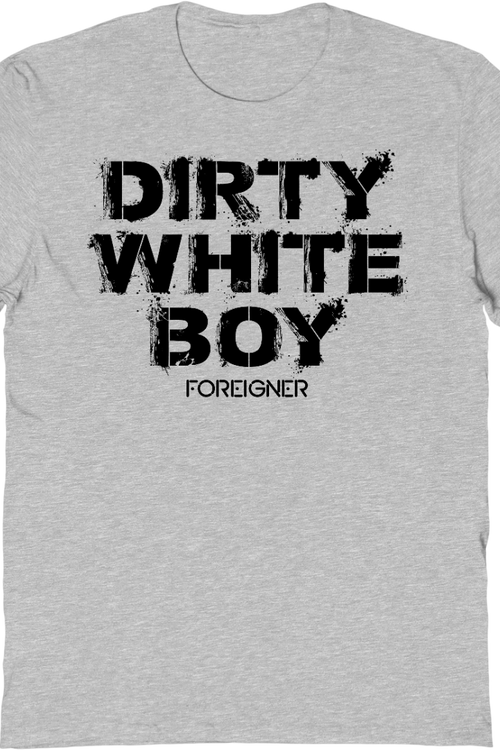 Dirty White Boy Foreigner T-Shirt