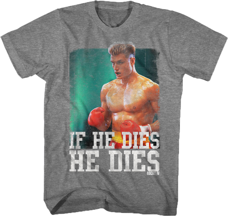 Distressed If He Dies He Dies Rocky T-Shirt