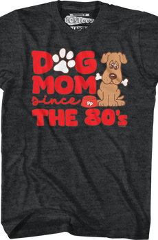 Dog Mom Since The 1980's Pound Puppies T-Shirt