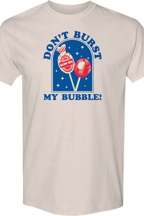 Don't Burst My Bubble Blow Pop T-Shirt