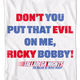 Don't You Put That Evil On Me Ricky Bobby Talladega Nights T-Shirt thumbnail