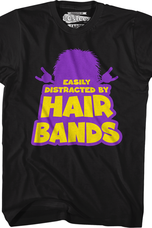 Easily Distracted By Hair Bands T-Shirt