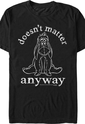 Eeyore Doesn't Matter Anyway Winnie The Pooh T-Shirt