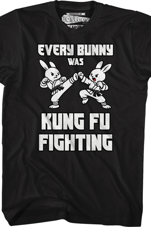Every Bunny Was Kung Fu Fighting T-Shirt