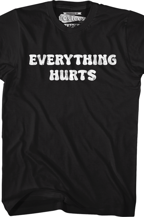 Everything Hurts T-Shirt