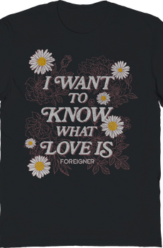 Floral I Want To Know What Love Is Foreigner T-Shirt