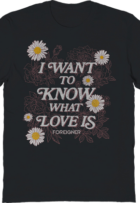 Floral I Want To Know What Love Is Foreigner T-Shirt