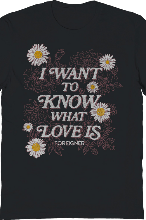 Floral I Want To Know What Love Is Foreigner T-Shirt