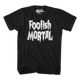 Foolish Mortal T-Shirt thumbnail