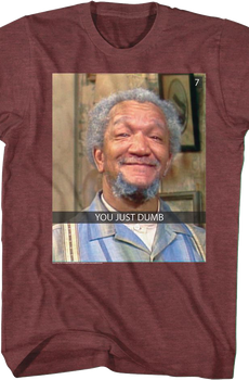 You Just Dumb Sanford And Son T-Shirt