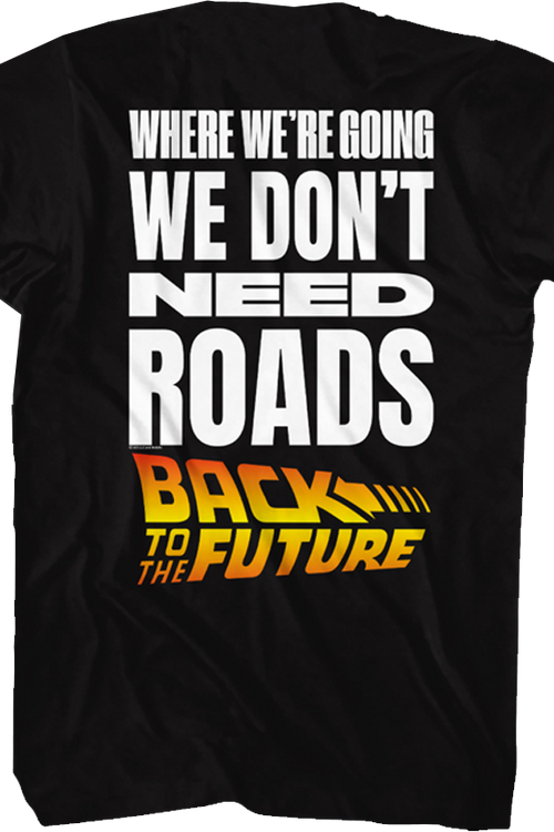 Front & Back We Don't Need Roads Back To The Future T-Shirt
